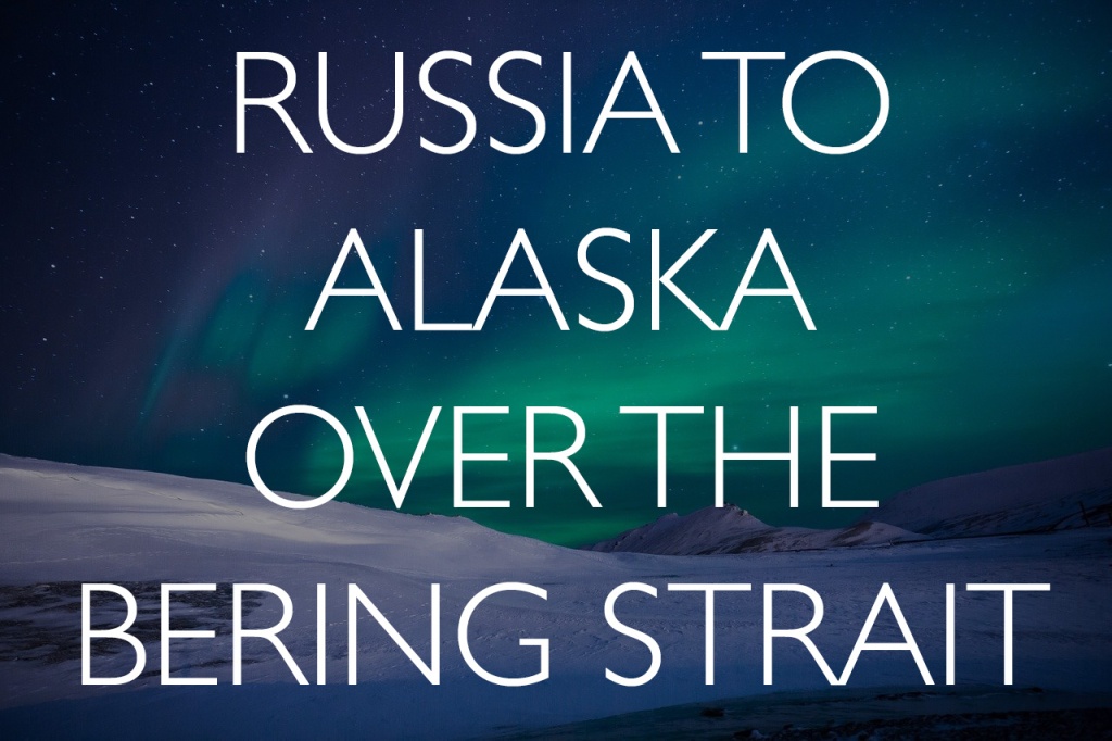 How to get from Russia to Alaska across the Bering Strait